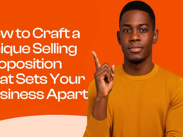 How to Craft a Unique Selling Proposition That Sets Your Business Apart