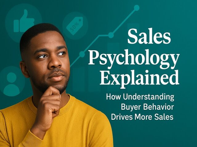 Sales Psychology Explained: How Understanding Buyer Behavior Drives More Sales