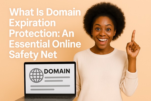 What Is Domain Expiration Protection: An Essential Online Safety Net