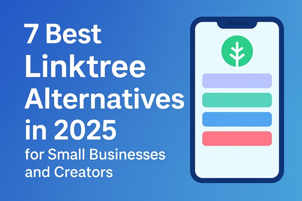 7 Best Linktree Alternatives in 2025 for Small Businesses and Creators